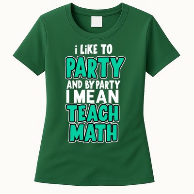 I Like To Party And By Part I Mean Teach Math Womens T-Shirt