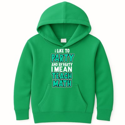 I Like To Party And By Part I Mean Teach Math Kids Hoodie