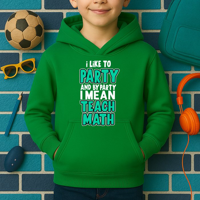 I Like To Party And By Part I Mean Teach Math Kids Hoodie