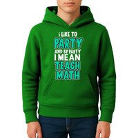 I Like To Party And By Part I Mean Teach Math Kids Hoodie