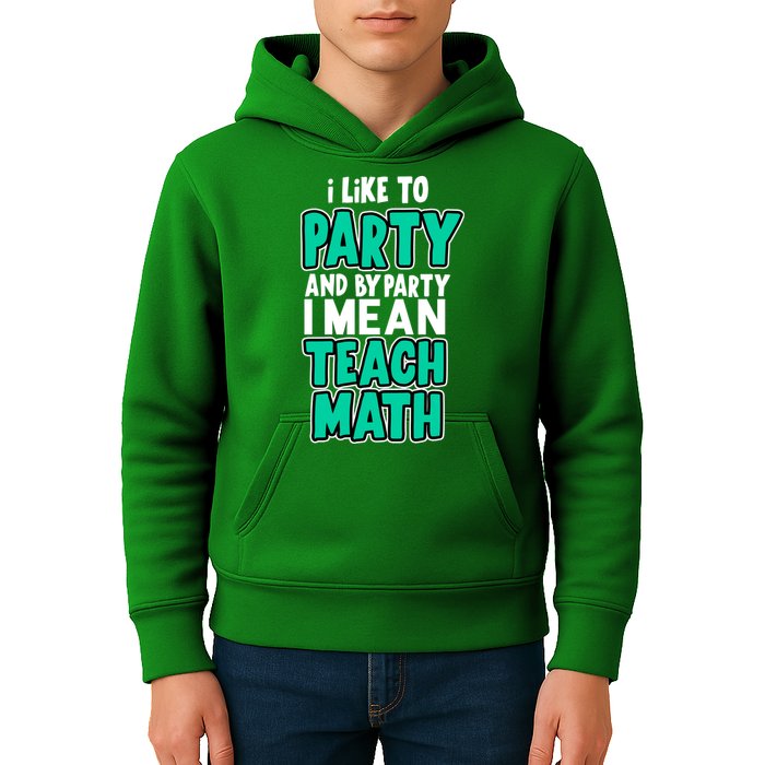 I Like To Party And By Part I Mean Teach Math Kids Hoodie