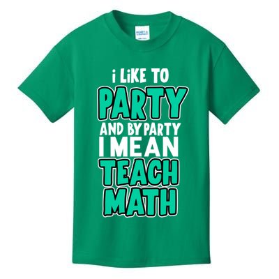 I Like To Party And By Part I Mean Teach Math Kids T-Shirt