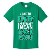 I Like To Party And By Part I Mean Teach Math Kids T-Shirt