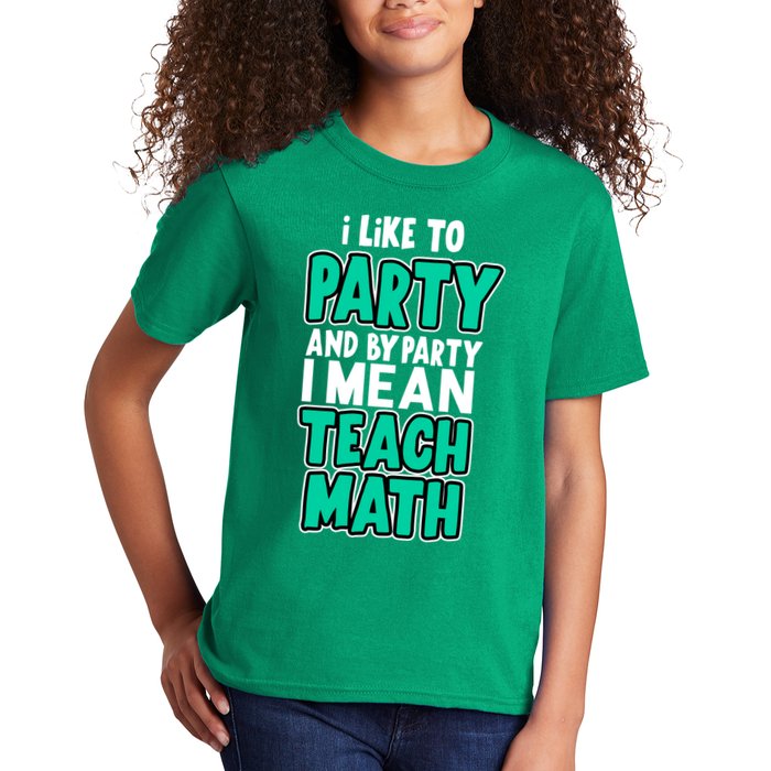 I Like To Party And By Part I Mean Teach Math Kids T-Shirt