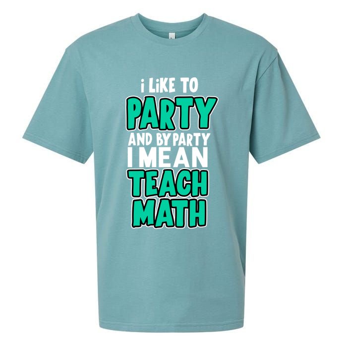 I Like To Party And By Part I Mean Teach Math Sueded Cloud Jersey T-Shirt