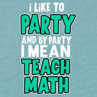 I Like To Party And By Part I Mean Teach Math Sueded Cloud Jersey T-Shirt
