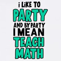 I Like To Party And By Part I Mean Teach Math Garment-Dyed Sweatshirt