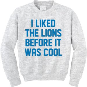 I Liked The Lions Before It Was Cool Detroit Football Sport Fan Kids Sweatshirt