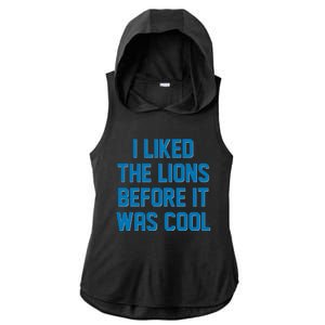 I Liked The Lions Before It Was Cool Detroit Football Sport Fan Ladies PosiCharge Tri-Blend Wicking Draft Hoodie Tank