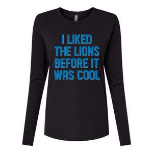 I Liked The Lions Before It Was Cool Detroit Football Sport Fan Womens Cotton Relaxed Long Sleeve T-Shirt