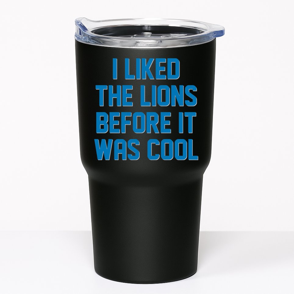 I Liked The Lions Before It Was Cool Detroit Football Sport Fan Tumbler