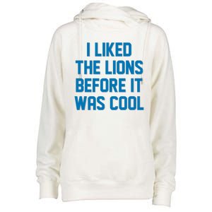 I Liked The Lions Before It Was Cool Detroit Football Sport Fan Womens Funnel Neck Pullover Hood