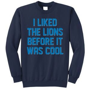 I Liked The Lions Before It Was Cool Detroit Football Sport Fan Sweatshirt