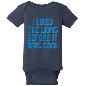 I Liked The Lions Before It Was Cool Detroit Football Sport Fan Baby Bodysuit