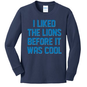 I Liked The Lions Before It Was Cool Detroit Football Sport Fan Kids Long Sleeve Shirt