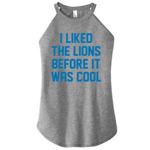 I Liked The Lions Before It Was Cool Detroit Football Sport Fan Women's Perfect Tri Rocker Tank