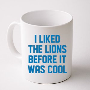 I Liked The Lions Before It Was Cool Detroit Football Sport Fan Coffee Mug