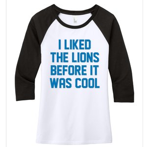 I Liked The Lions Before It Was Cool Detroit Football Sport Fan Women's Tri-Blend 3/4-Sleeve Raglan Shirt