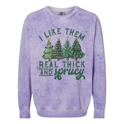 I Like Them Real Thick And Sprucy Funny Christmas Gift Colorblast Crewneck Sweatshirt