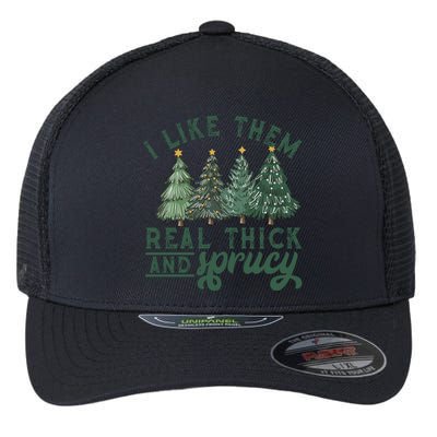 I Like Them Real Thick And Sprucy Funny Christmas Gift Flexfit Unipanel Trucker Cap