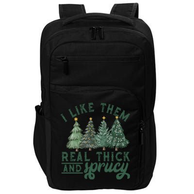 I Like Them Real Thick And Sprucy Funny Christmas Gift Impact Tech Backpack