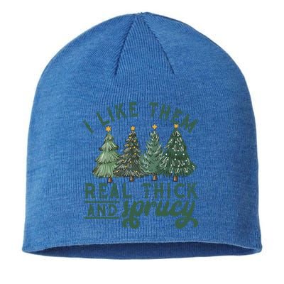 I Like Them Real Thick And Sprucy Funny Christmas Gift Sustainable Beanie