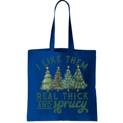 I Like Them Real Thick And Sprucy Funny Christmas Gift Tote Bag