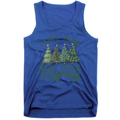 I Like Them Real Thick And Sprucy Funny Christmas Gift Tank Top