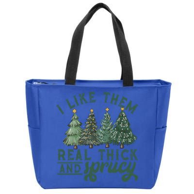 I Like Them Real Thick And Sprucy Funny Christmas Gift Zip Tote Bag