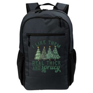 I Like Them Real Thick And Sprucy Funny Christmas Gift Daily Commute Backpack