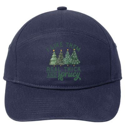 I Like Them Real Thick And Sprucy Funny Christmas Gift 7-Panel Snapback Hat