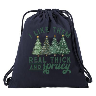 I Like Them Real Thick And Sprucy Funny Christmas Gift Drawstring Bag