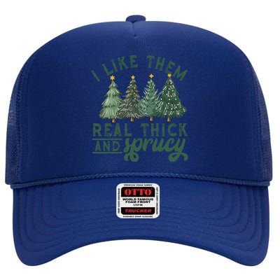 I Like Them Real Thick And Sprucy Funny Christmas Gift High Crown Mesh Back Trucker Hat