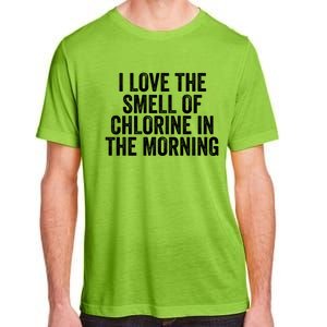 I Love The Smell Of Chlorine In The Morning Funny Swimmer Swimming Adult ChromaSoft Performance T-Shirt