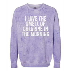 I Love The Smell Of Chlorine In The Morning Funny Swimmer Swimming Colorblast Crewneck Sweatshirt