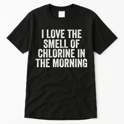 I Love The Smell Of Chlorine In The Morning Funny Swimmer Swimming Tall T-Shirt