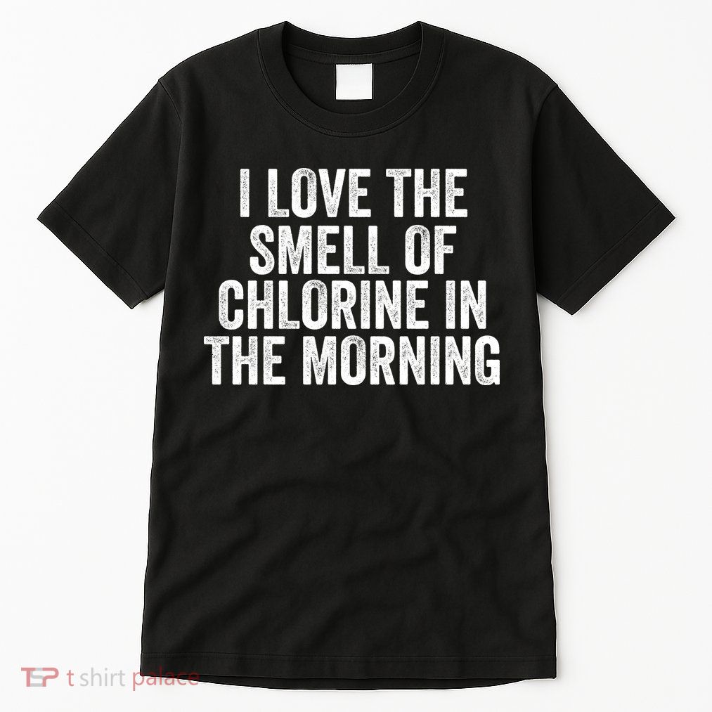 I Love The Smell Of Chlorine In The Morning Funny Swimmer Swimming Tall T-Shirt