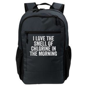 I Love The Smell Of Chlorine In The Morning Funny Swimmer Swimming Daily Commute Backpack