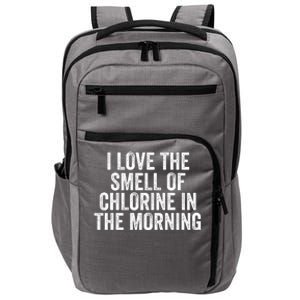 I Love The Smell Of Chlorine In The Morning Funny Swimmer Swimming Impact Tech Backpack