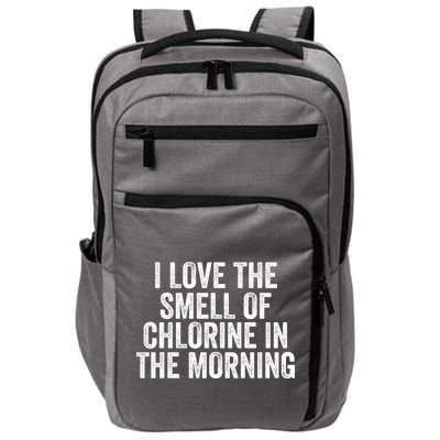 I Love The Smell Of Chlorine In The Morning Funny Swimmer Swimming Impact Tech Backpack