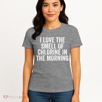 I Love The Smell Of Chlorine In The Morning Funny Swimmer Swimming Womens T-Shirt