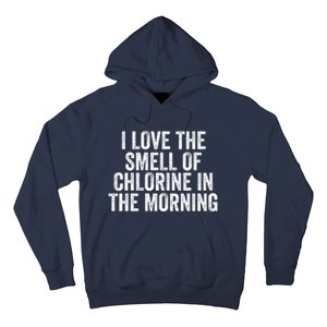 I Love The Smell Of Chlorine In The Morning Funny Swimmer Swimming Hoodie