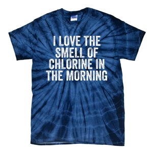 I Love The Smell Of Chlorine In The Morning Funny Swimmer Swimming Tie-Dye T-Shirt