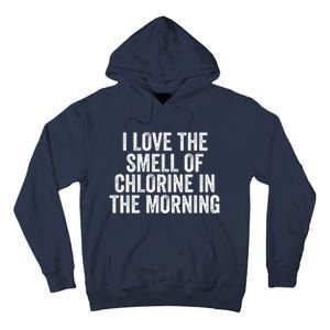 I Love The Smell Of Chlorine In The Morning Funny Swimmer Swimming Tall Hoodie