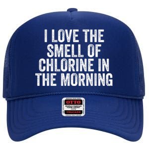 I Love The Smell Of Chlorine In The Morning Funny Swimmer Swimming High Crown Mesh Back Trucker Hat