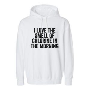 I Love The Smell Of Chlorine In The Morning Funny Swimmer Swimming Garment-Dyed Fleece Hoodie