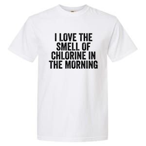 I Love The Smell Of Chlorine In The Morning Funny Swimmer Swimming Garment-Dyed Heavyweight T-Shirt