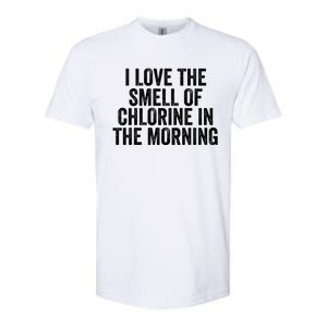 I Love The Smell Of Chlorine In The Morning Funny Swimmer Swimming Softstyle CVC T-Shirt