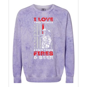 I Love Two Things Fighting Fires And Beer Funny Gift Colorblast Crewneck Sweatshirt