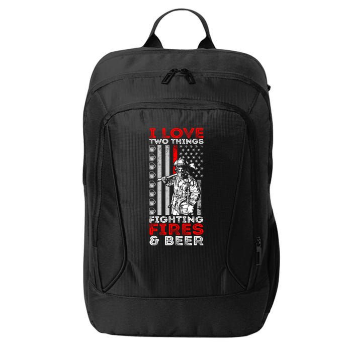 I Love Two Things Fighting Fires And Beer Funny Gift City Backpack